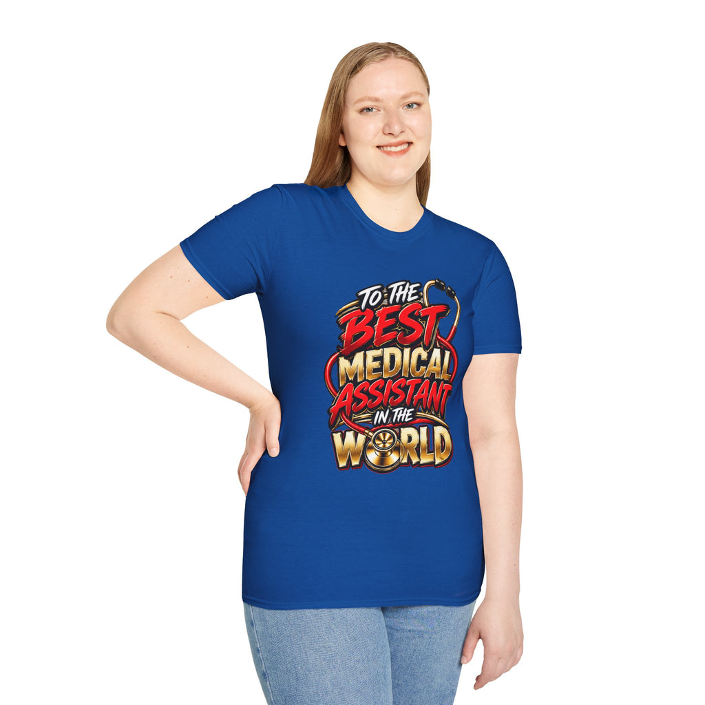 Medical Assistant T-Shirt - "To The Best Medical Assistant In The World" Appreciation Tee