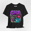 CNA T-Shirt — “The Heart Behind the Care” Nursing Scrubs Tee