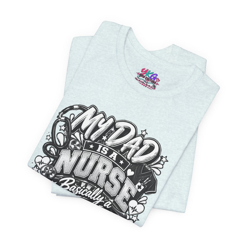 Nurse Dad T-Shirt — "My Dad is a Nurse, Basically a Superhero" Tee