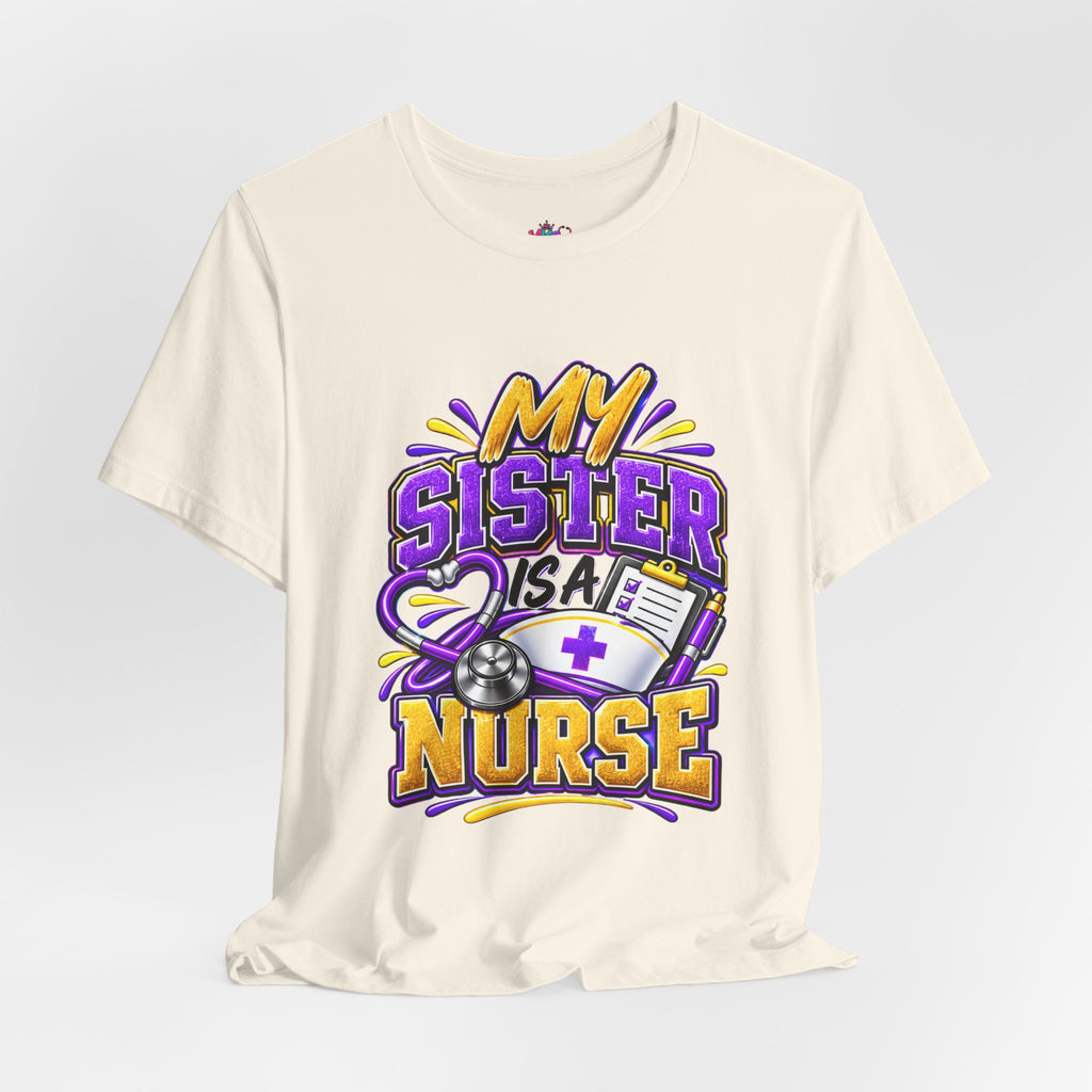 Nurse Sister T-Shirt — "My Sister is a Nurse" Funny Family Group Chat Tee