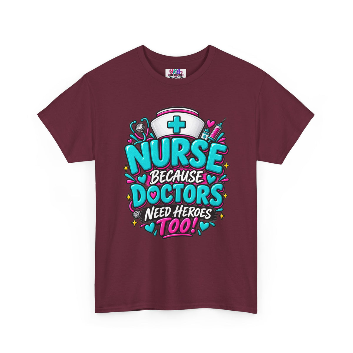 Nurse Because Doctors Need Heroes Too T-Shirt