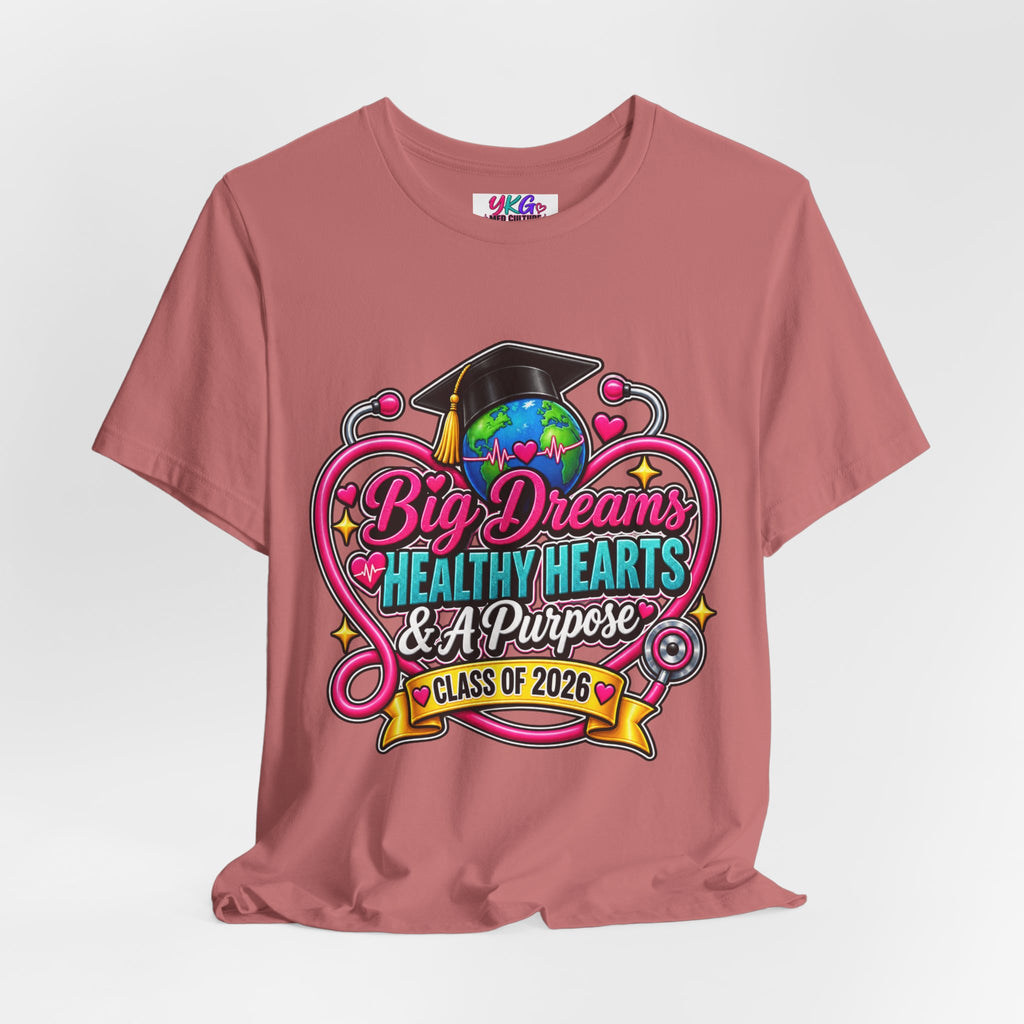 Graduation Tee — "Big Dreams, Healthy Hearts & A Purpose" Class of 2026