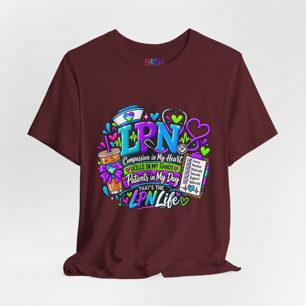 LPN Life Graphic Tee — Compassionate Nurse Design (Licensed Practical Nurse T‑Shirt)