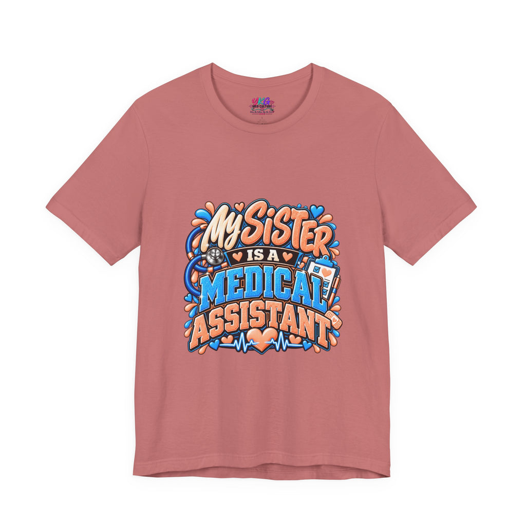 My Sister Is A Medical Assistant T-Shirt — Funny MA Gift Tee