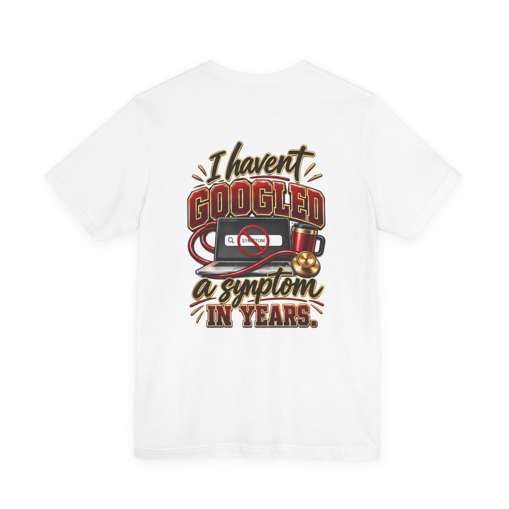 My Wife Is A Nurse T-Shirt – 'I Haven't Googled A Symptom In Years' Graphic Tee