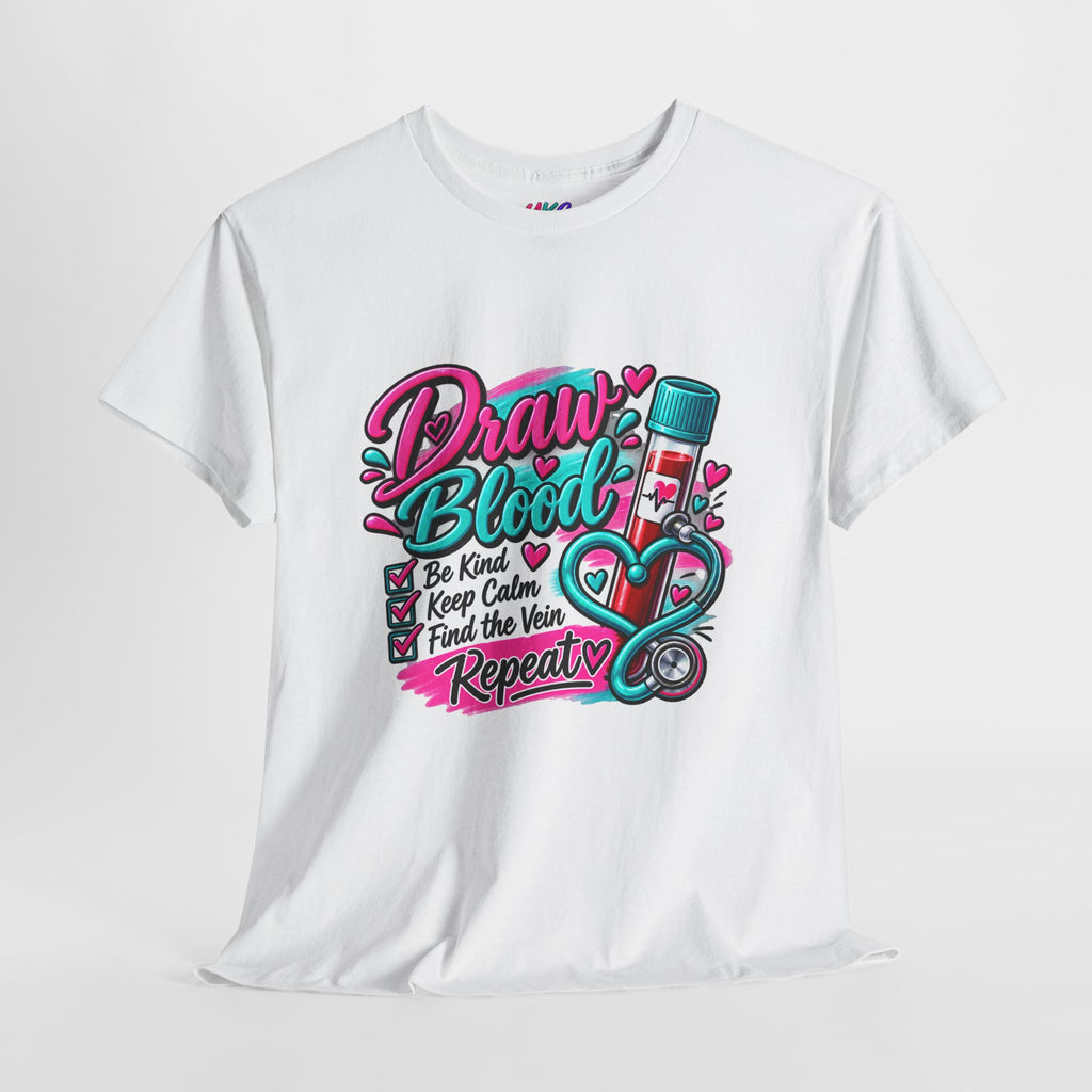 Draw Blood Nurse T-Shirt — Cute Medical Phlebotomy Tee (“Draw Blood: Be Kind, Keep Calm, Find the Vein, Repeat”)