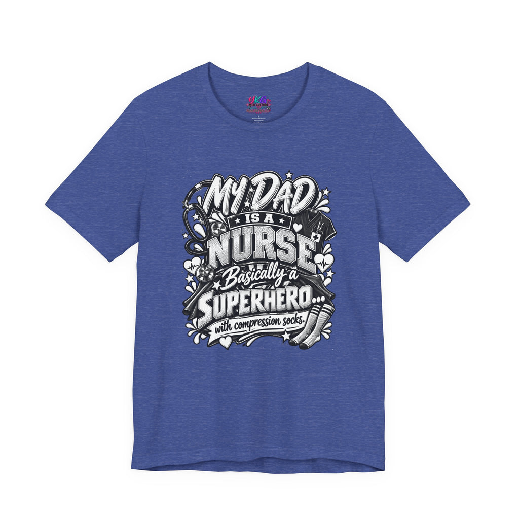 Nurse Dad T-Shirt — "My Dad is a Nurse, Basically a Superhero" Tee