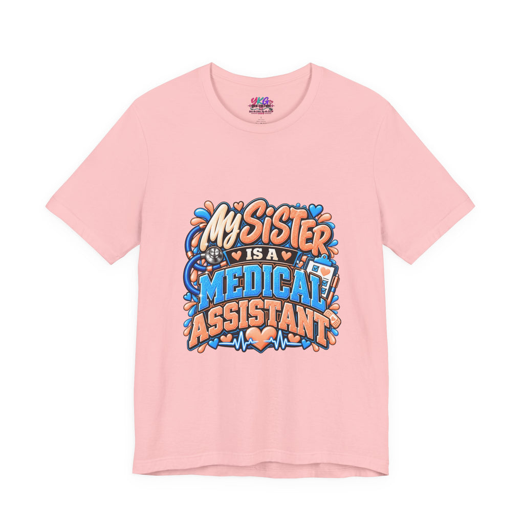 My Sister Is A Medical Assistant T-Shirt — Funny MA Gift Tee