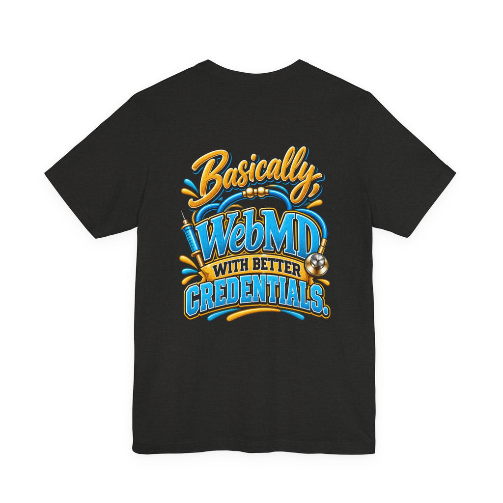 My Girlfriend Is A Nurse T-Shirt — “Basically WebMD With Better Credentials” Graphic Tee
