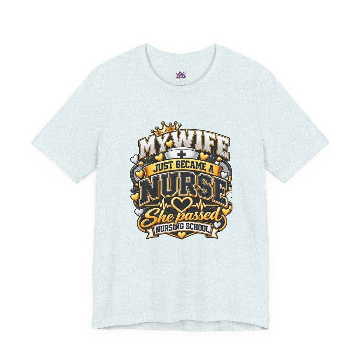 Nurse Graduation T-Shirt — “My Wife Just Became a Nurse / I Passed the Exam” Celebration Tee