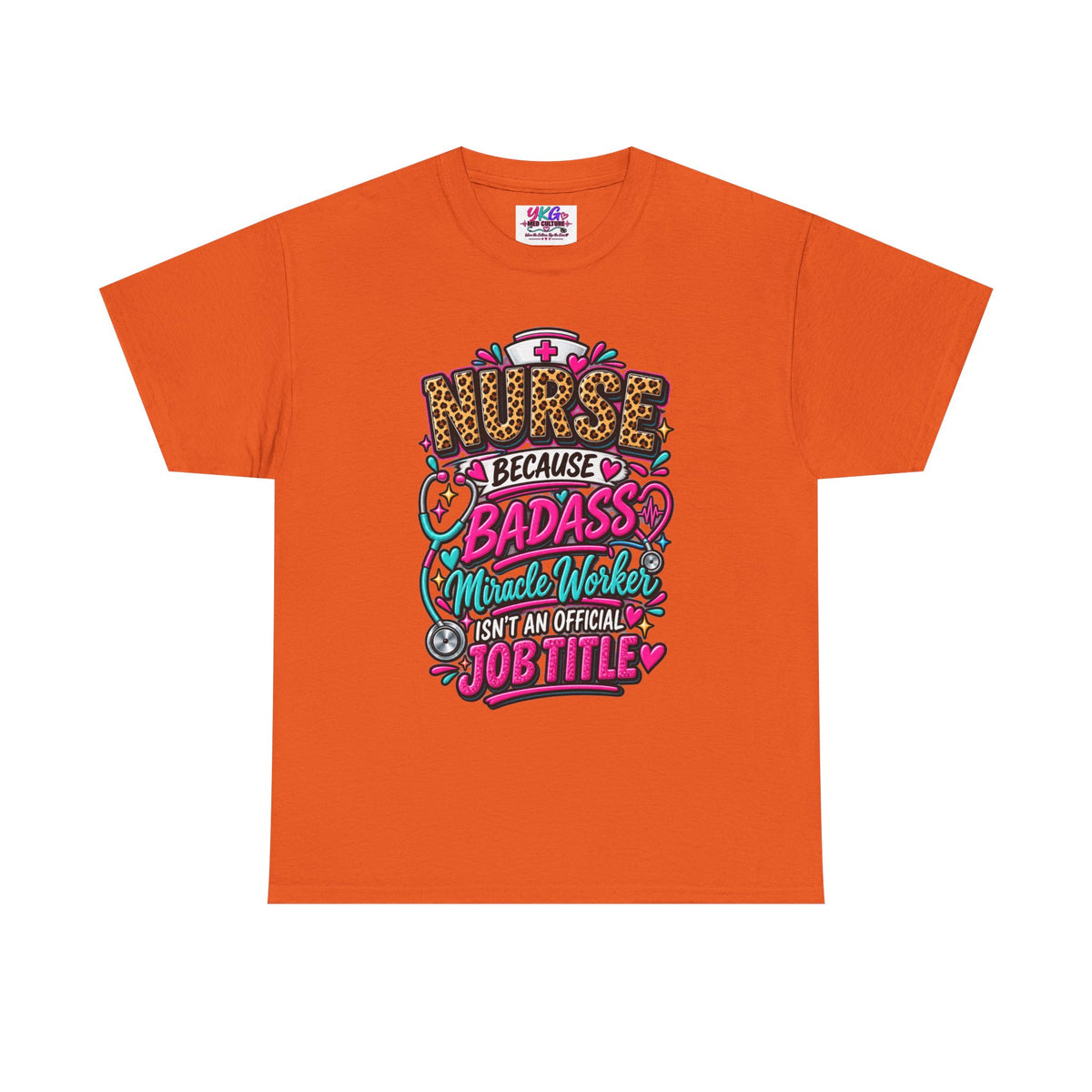 Nurse Because Badass Miracle Worker – Graphic Tee