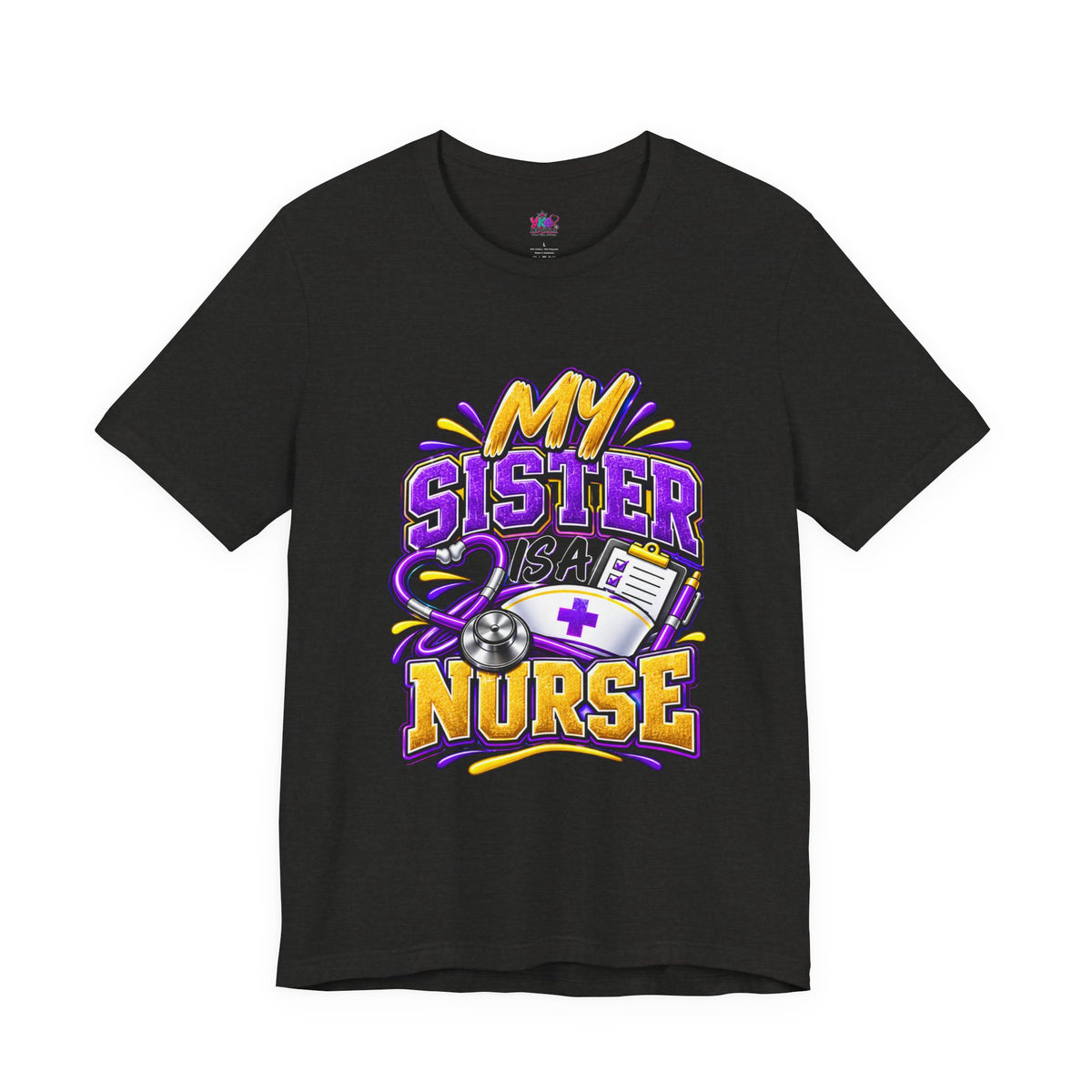 Nurse Sister T-Shirt — "My Sister is a Nurse" Funny Family Group Chat Tee