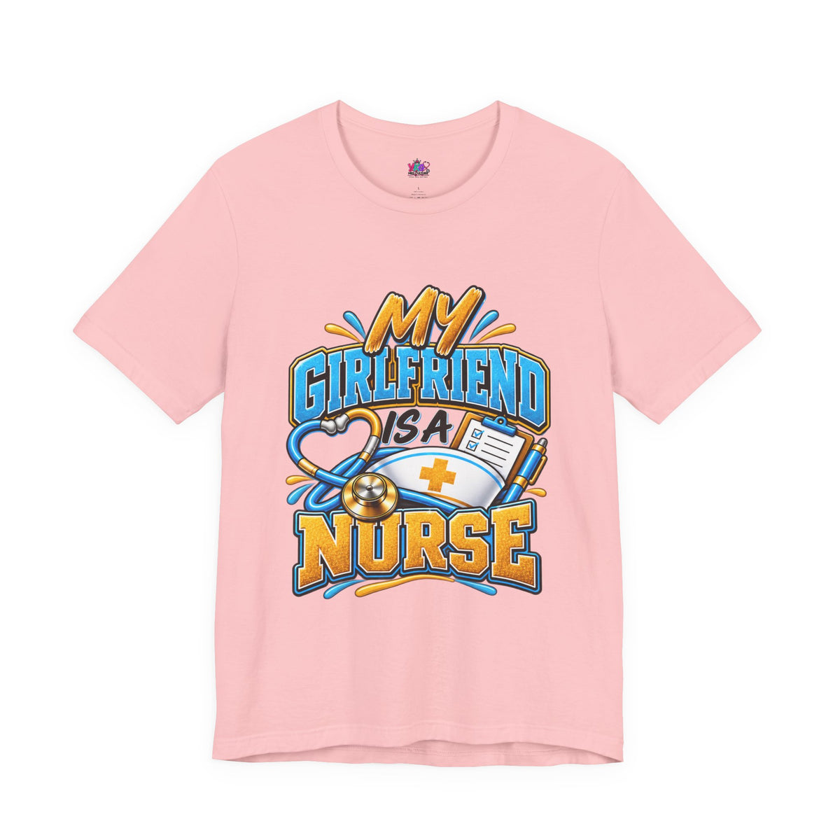 My Girlfriend Is A Nurse T-Shirt — “Basically WebMD With Better Credentials” Graphic Tee