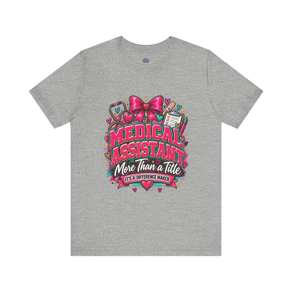 Medical Assistant T-Shirt — “More Than a Title, It’s a Difference Maker” Healthcare Graphic Tee