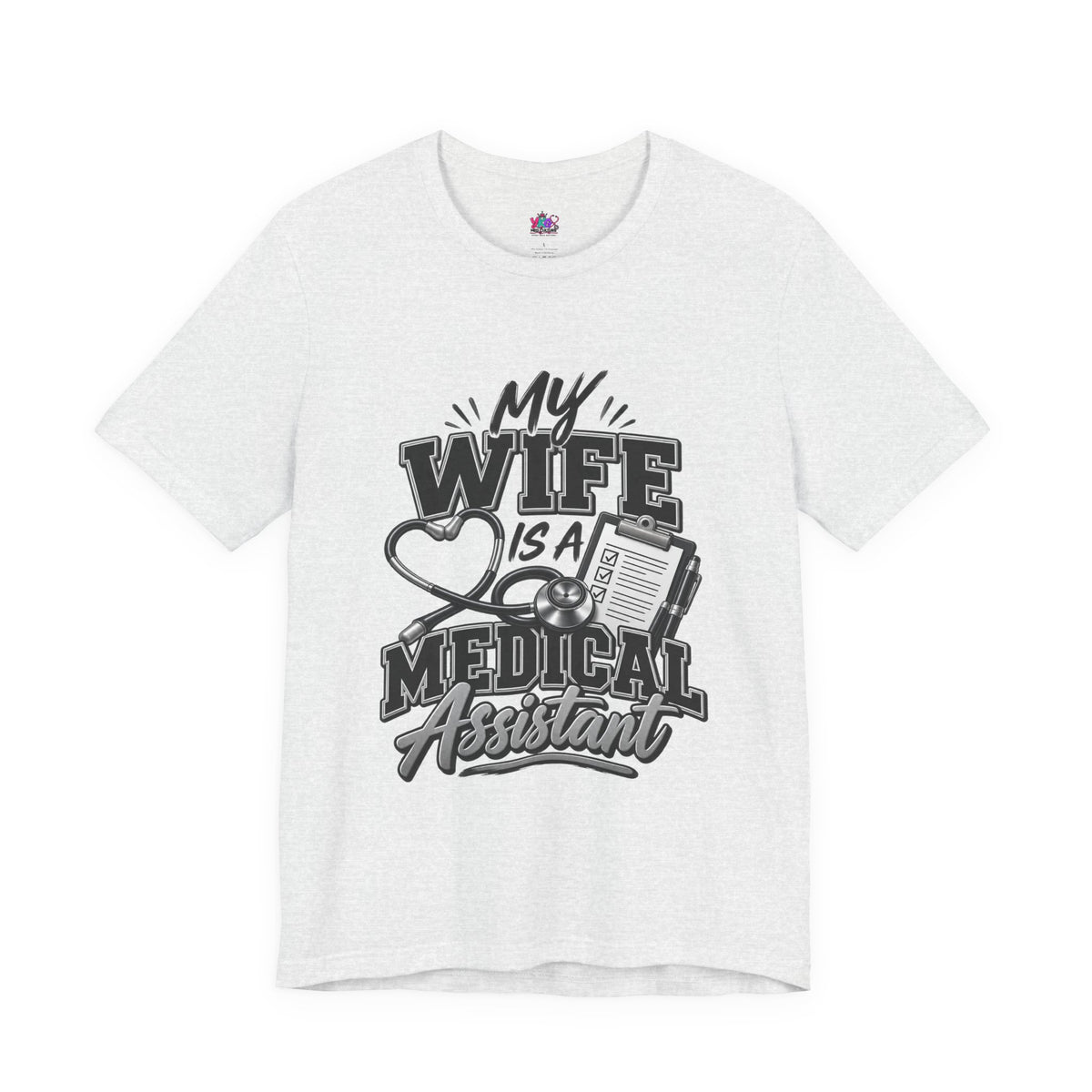 My Wife Is A Medical Assistant T-Shirt — Medical Supervisor At Home Tee
