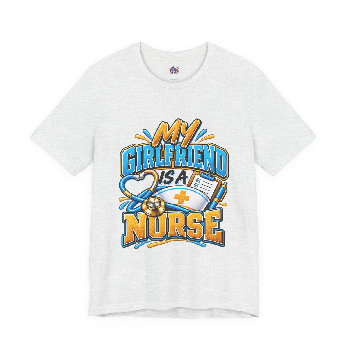 My Girlfriend Is A Nurse T-Shirt — “Basically WebMD With Better Credentials” Graphic Tee