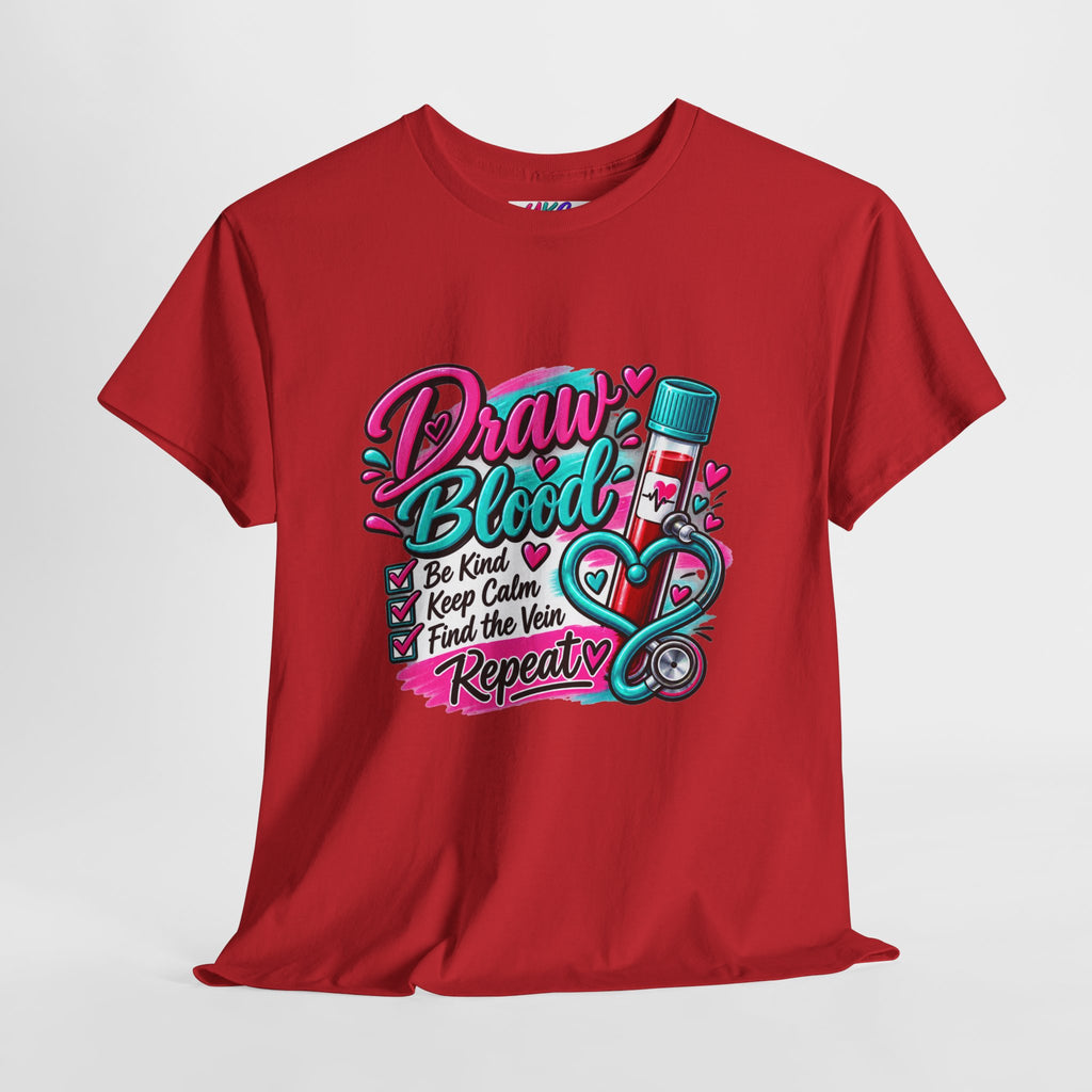 Draw Blood Nurse T-Shirt — Cute Medical Phlebotomy Tee (“Draw Blood: Be Kind, Keep Calm, Find the Vein, Repeat”)