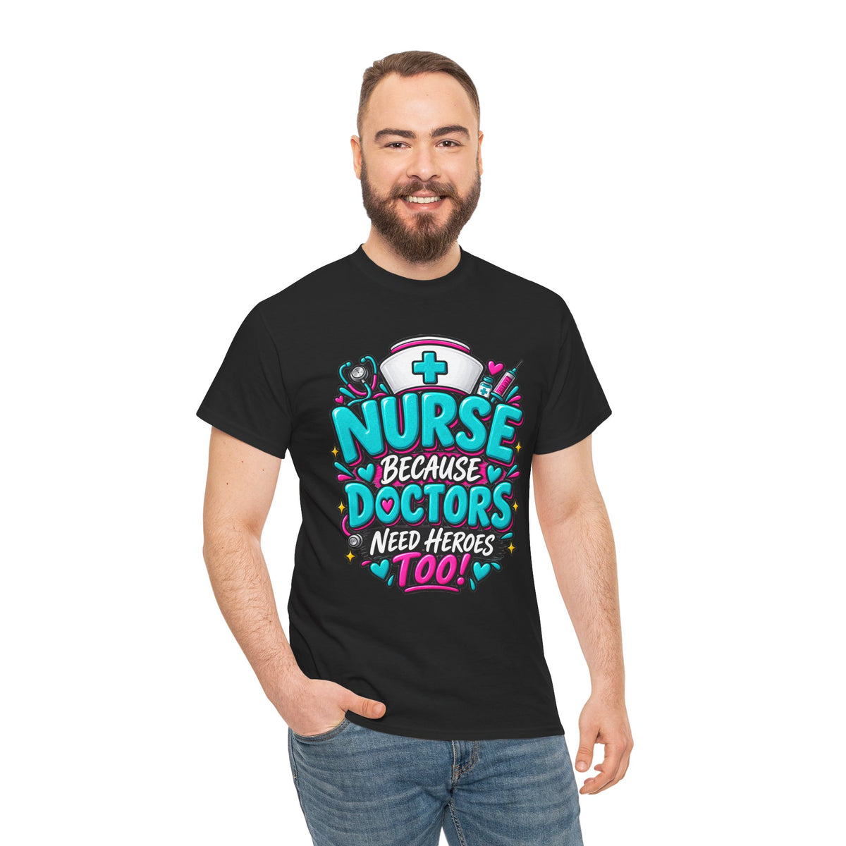Nurse Because Doctors Need Heroes Too T-Shirt