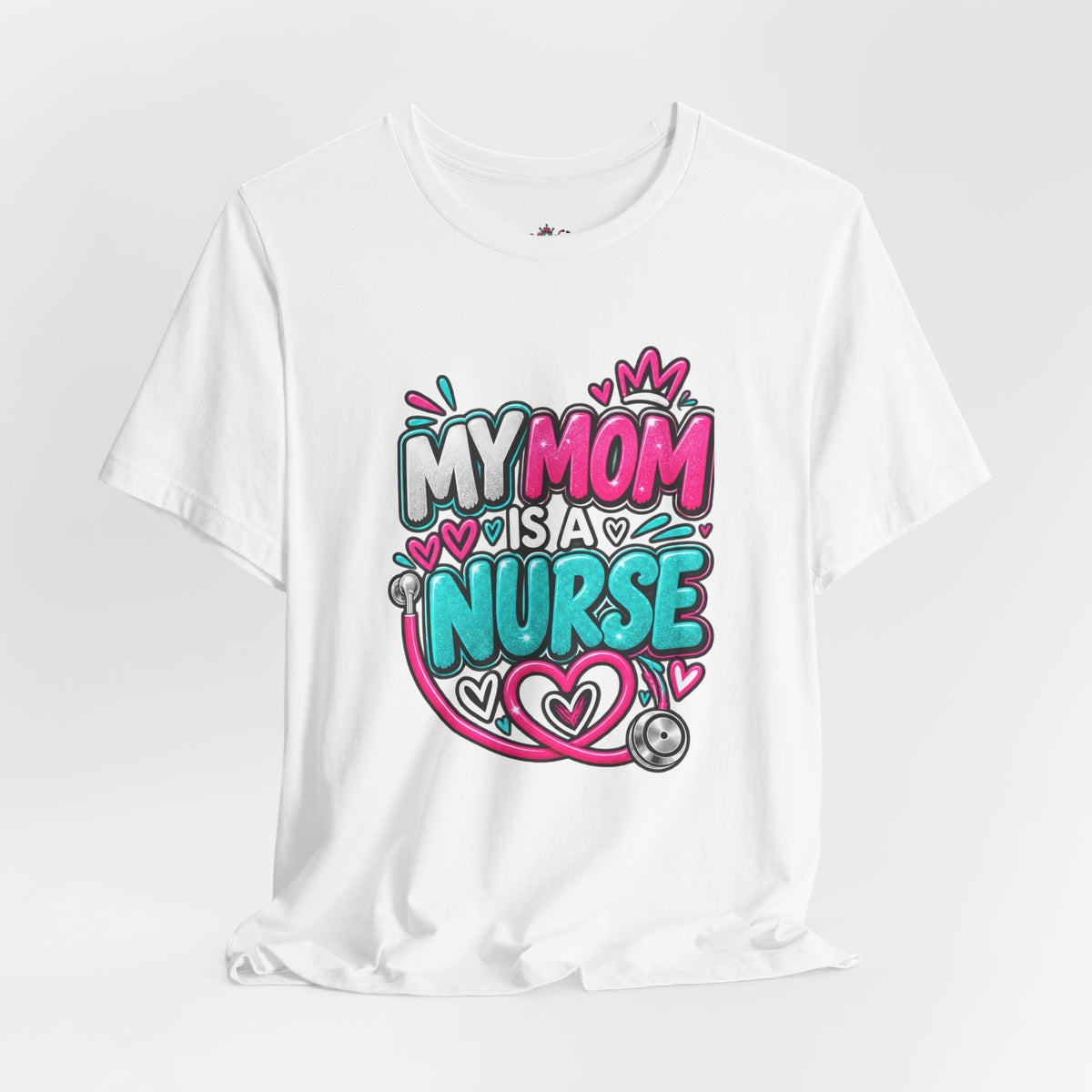 My Mom Is A Nurse T-Shirt — "Yes, I’ve Heard You’re Fine" Nurse Mom Tee