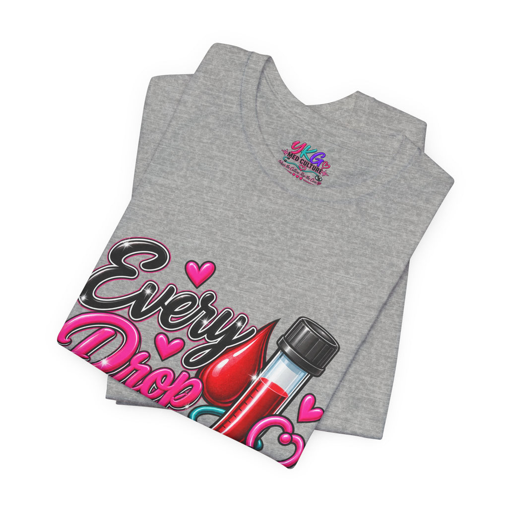 Phlebotomy T-Shirt — Every Drop Counts Blood Draw Tee (Phlebotomy Saves Lives)
