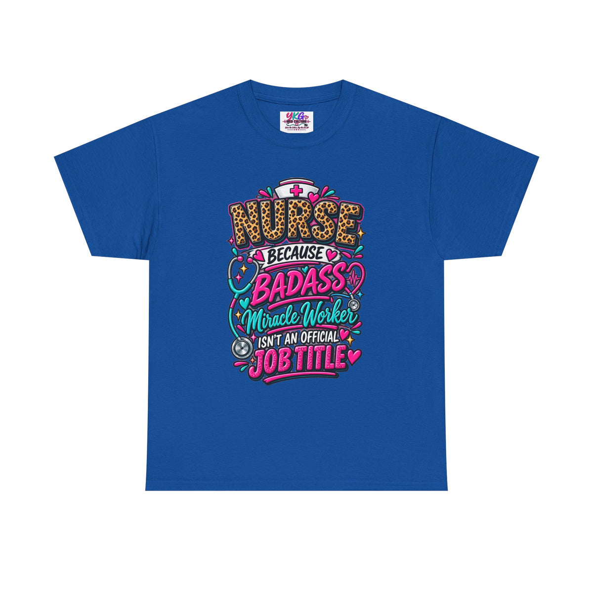 Nurse Because Badass Miracle Worker – Graphic Tee