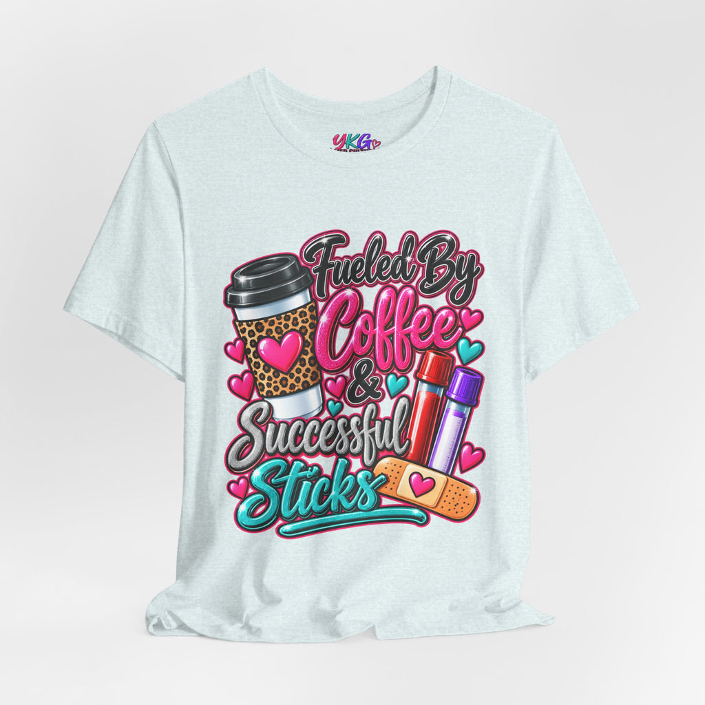 Coffee & Successful Sticks T-Shirt — Fueled by Coffee Lipstick Nurse Gift