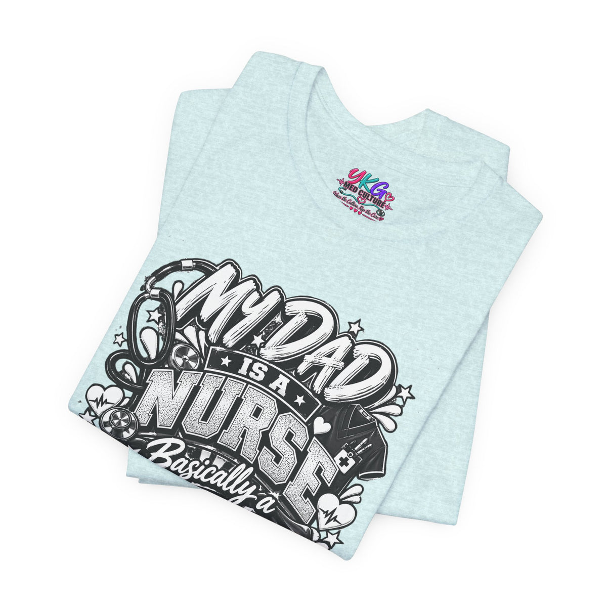 Nurse Dad T-Shirt — "My Dad is a Nurse, Basically a Superhero" Tee