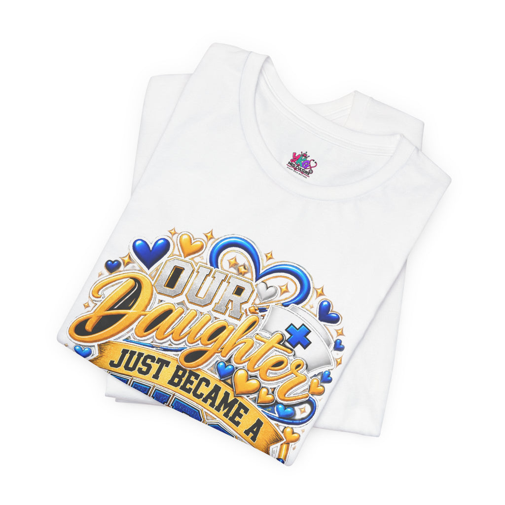Daughter Just Became a Nurse T-Shirt — Proud Nursing Graduate Gift Tee