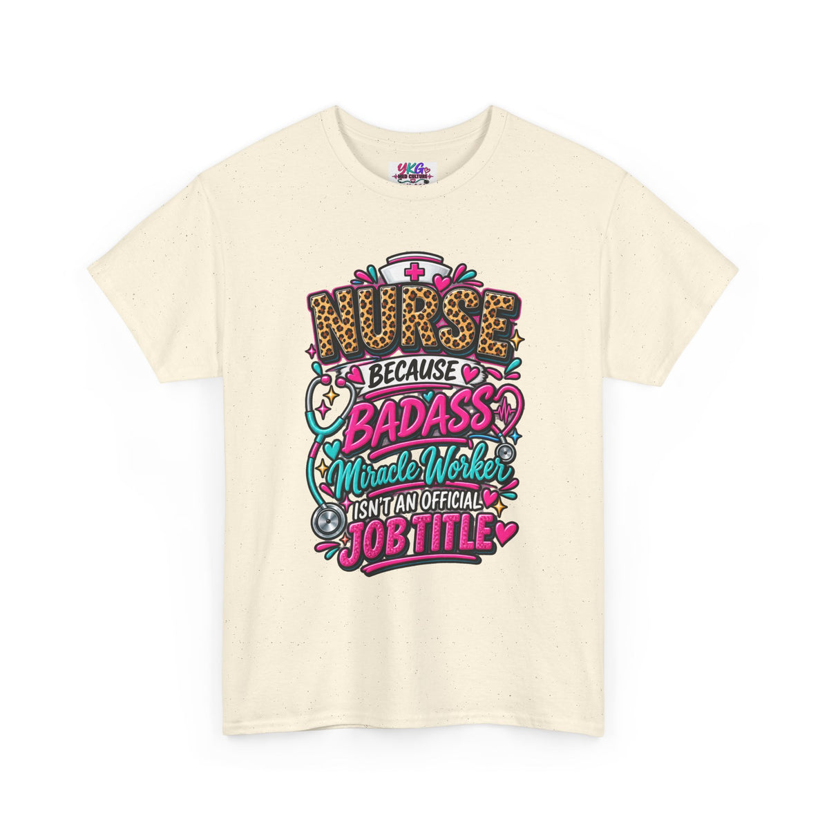 Nurse Because Badass Miracle Worker – Graphic Tee