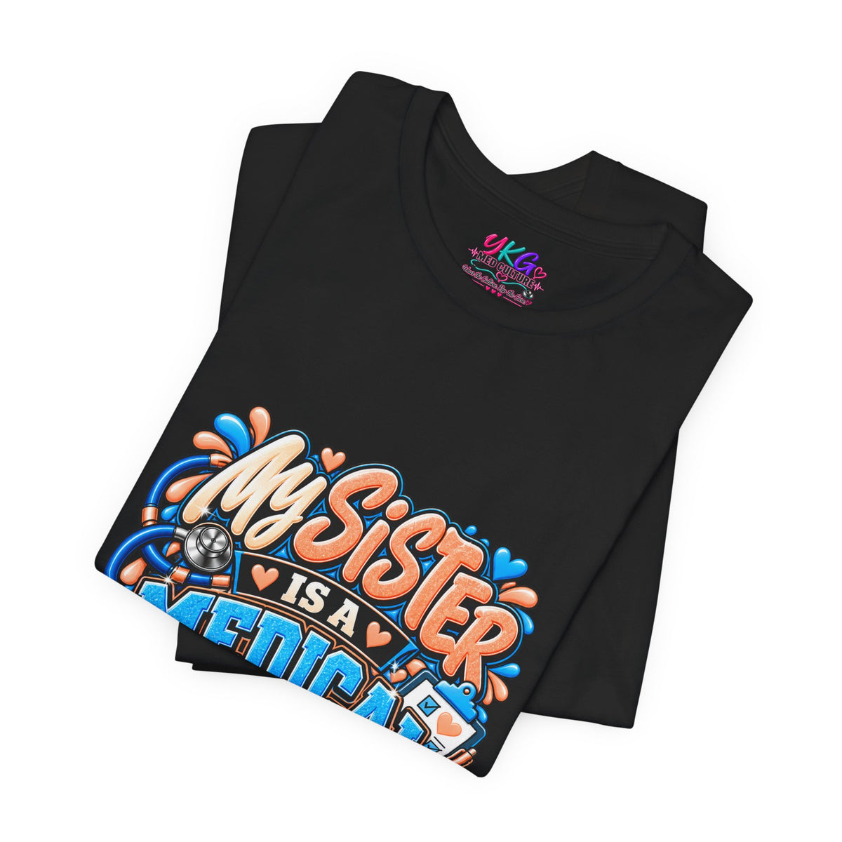 My Sister Is A Medical Assistant T-Shirt — Funny MA Gift Tee