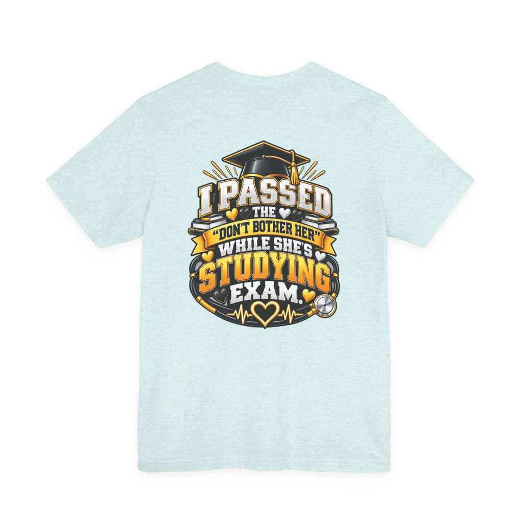 Nurse Graduation T-Shirt — “My Wife Just Became a Nurse / I Passed the Exam” Celebration Tee