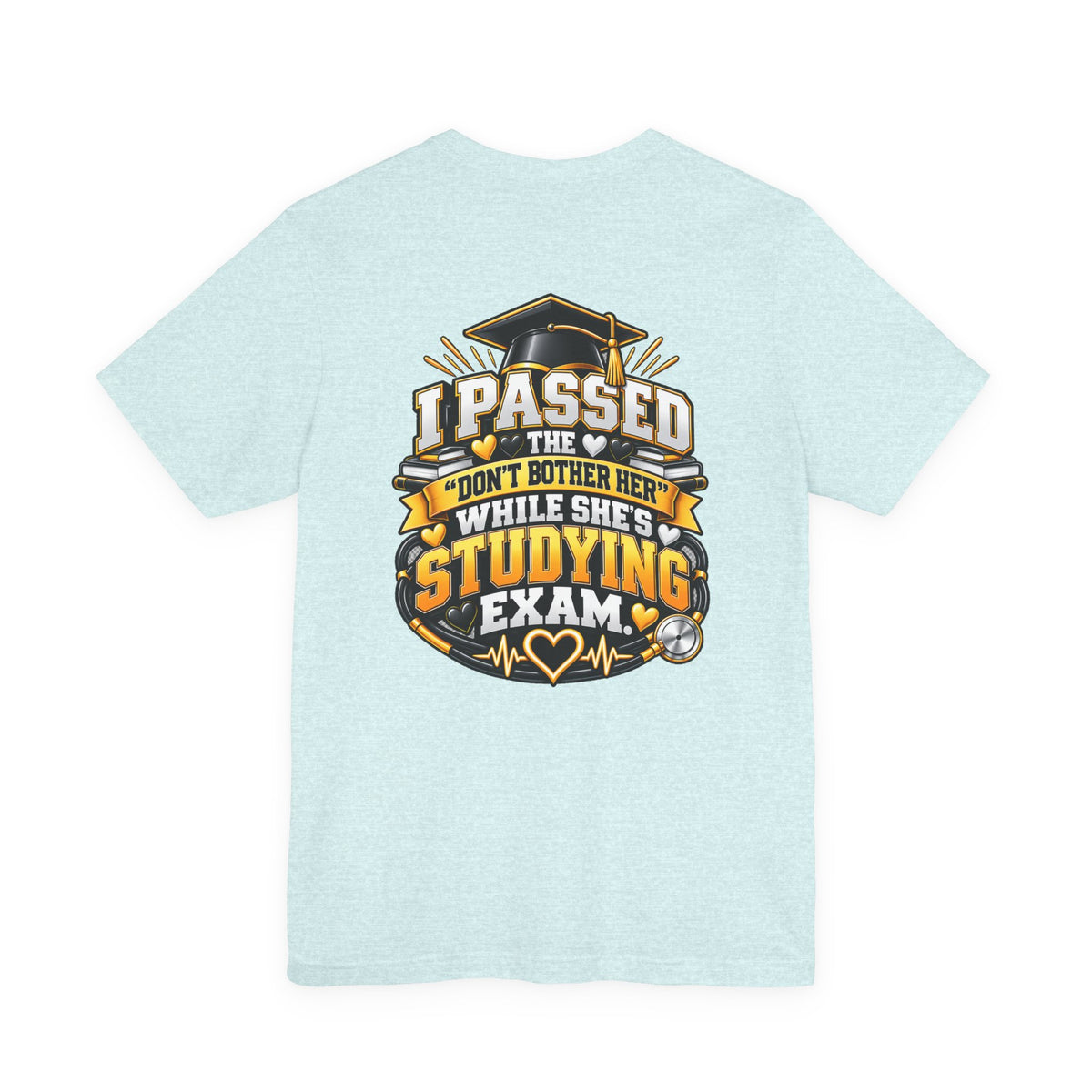 Nurse Graduation T-Shirt — “My Wife Just Became a Nurse / I Passed the Exam” Celebration Tee