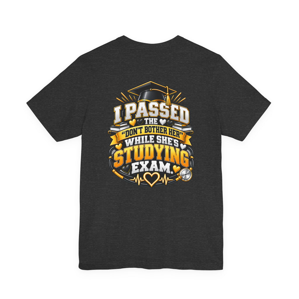 Nurse Graduation T-Shirt — “My Wife Just Became a Nurse / I Passed the Exam” Celebration Tee