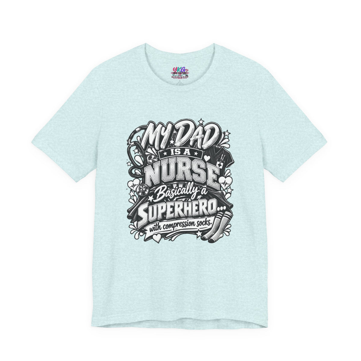 Nurse Dad T-Shirt — "My Dad is a Nurse, Basically a Superhero" Tee