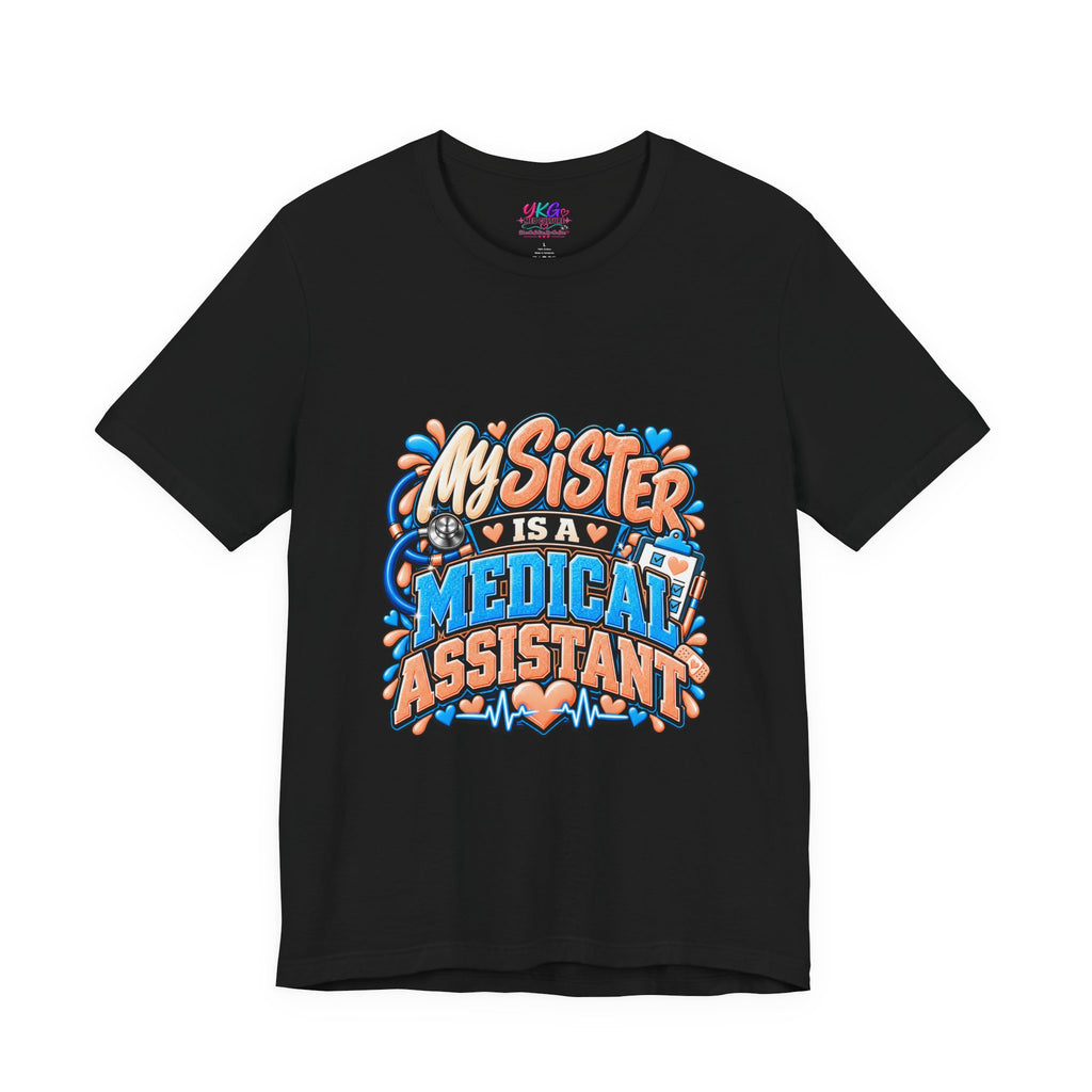 My Sister Is A Medical Assistant T-Shirt — Funny MA Gift Tee