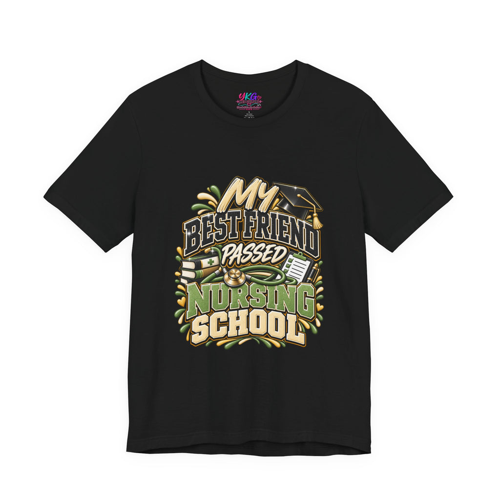 Nursing Grad Celebration Tee — “My Best Friend Passed Nursing School”