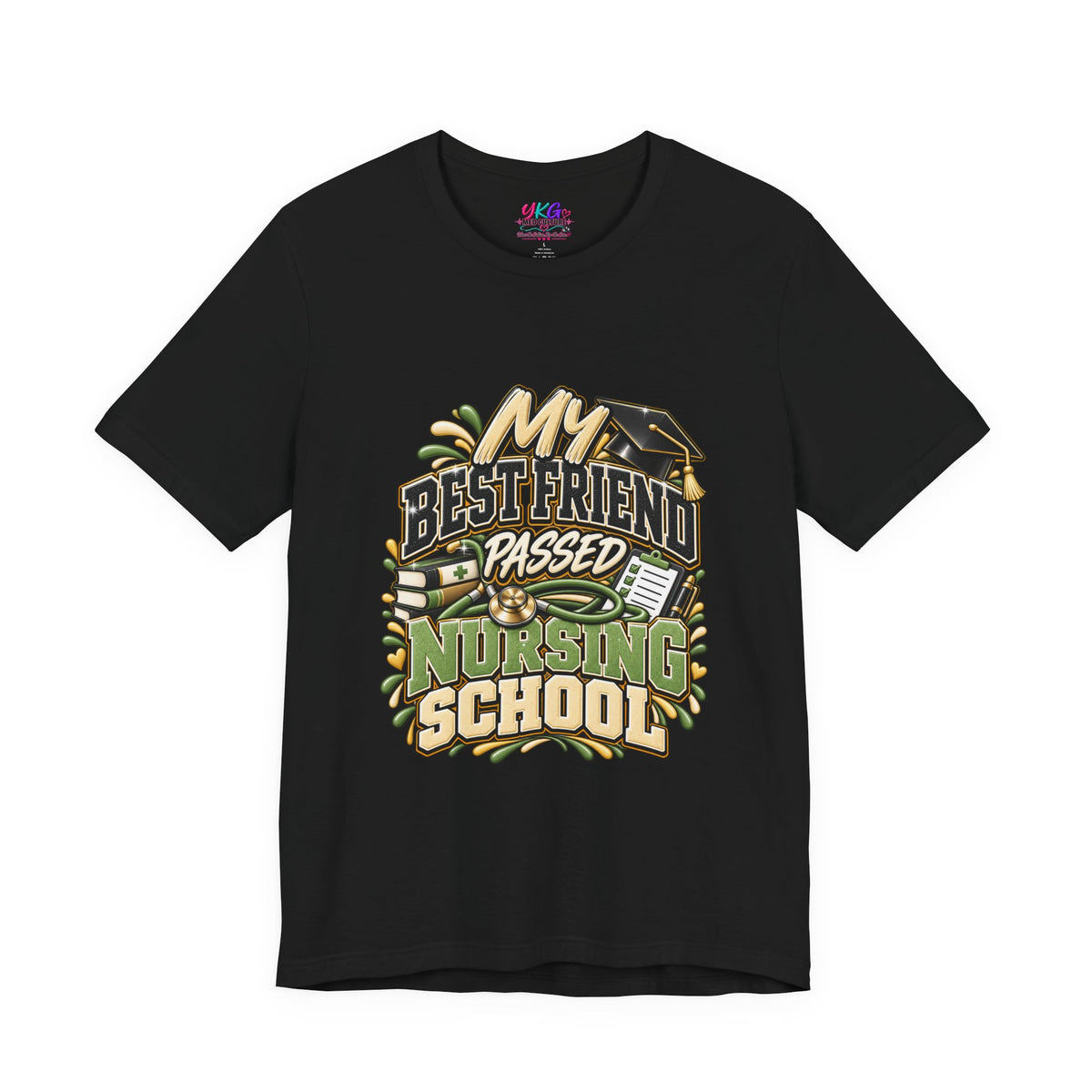 Nursing Grad Celebration Tee — “My Best Friend Passed Nursing School”