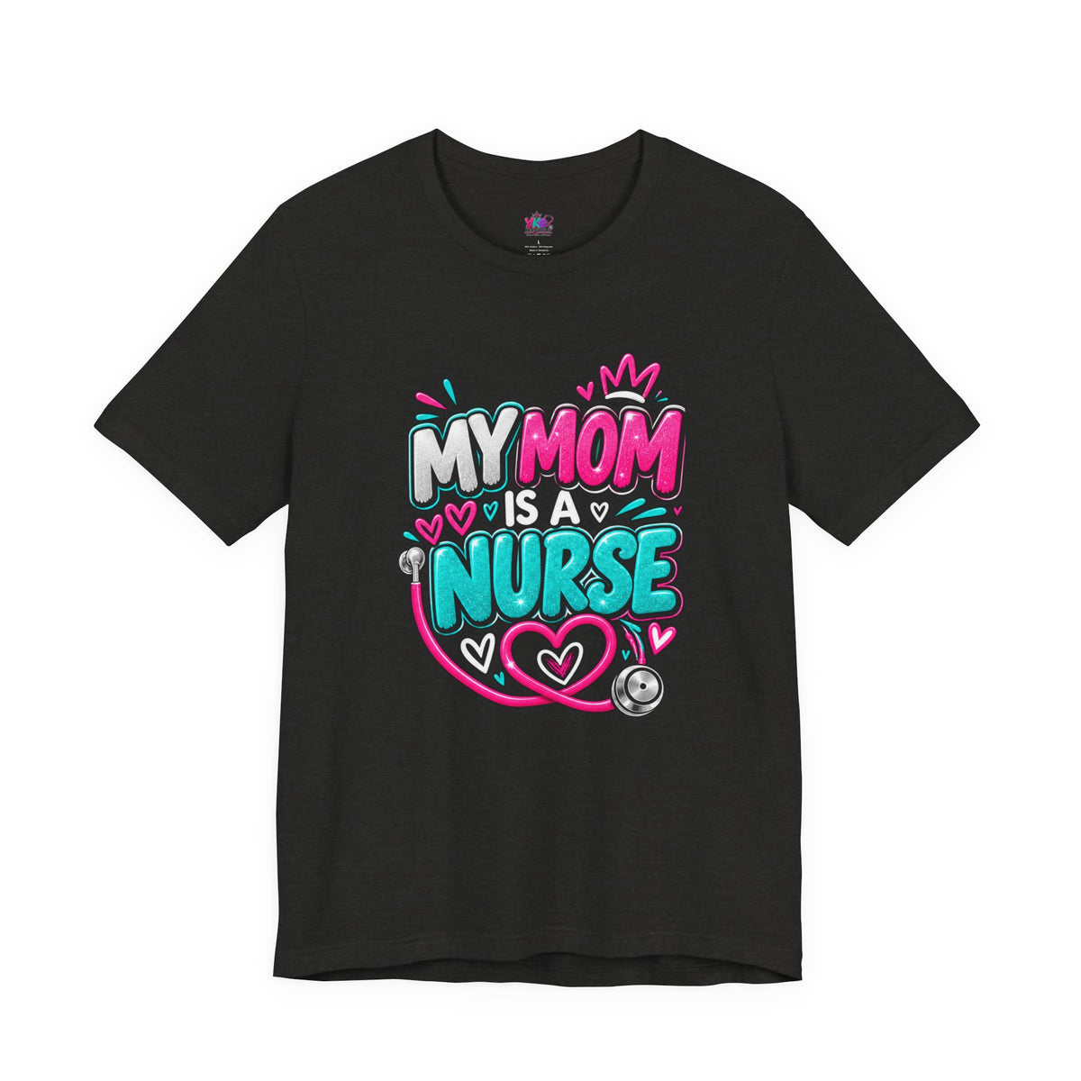My Mom Is A Nurse T-Shirt — "Yes, I’ve Heard You’re Fine" Nurse Mom Tee