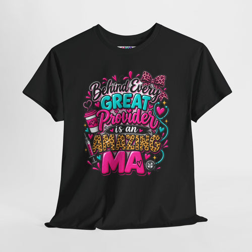 Behind Every Great Provider Medical Assistant T-Shirt