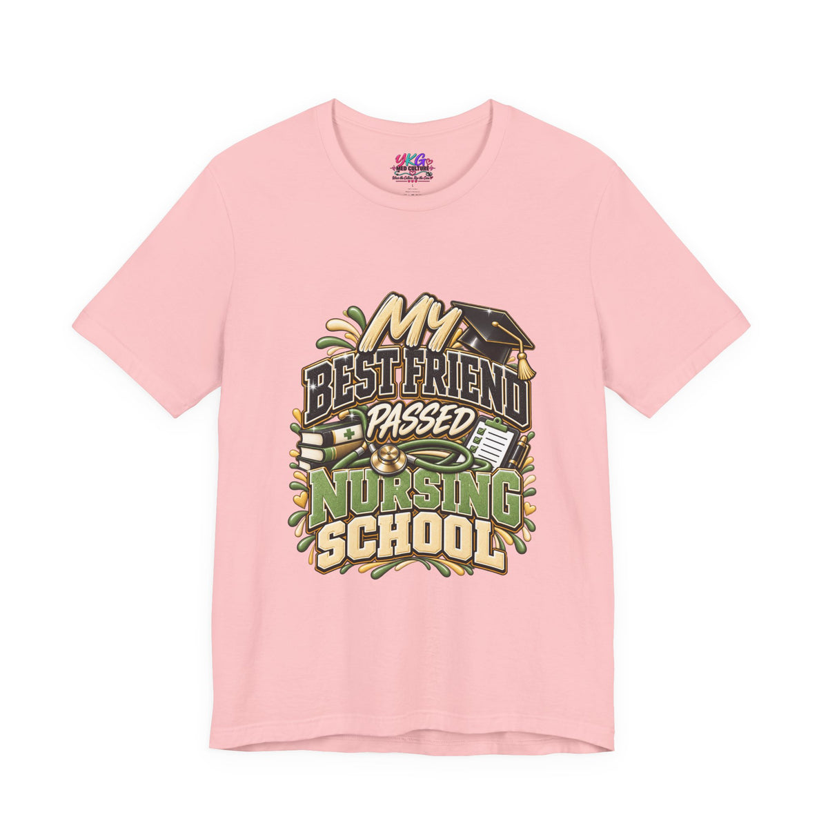 Nursing Grad Celebration Tee — “My Best Friend Passed Nursing School”