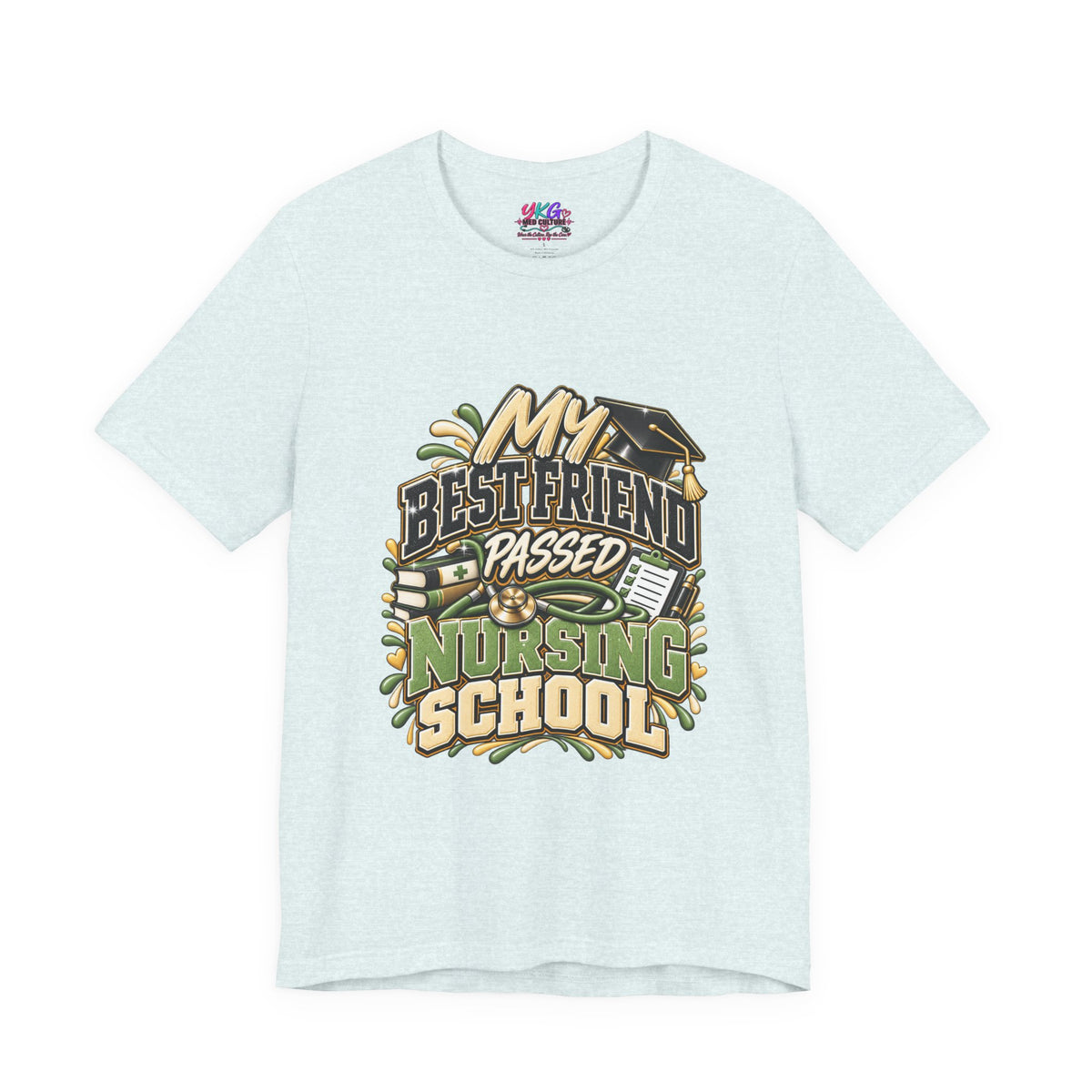 Nursing Grad Celebration Tee — “My Best Friend Passed Nursing School”