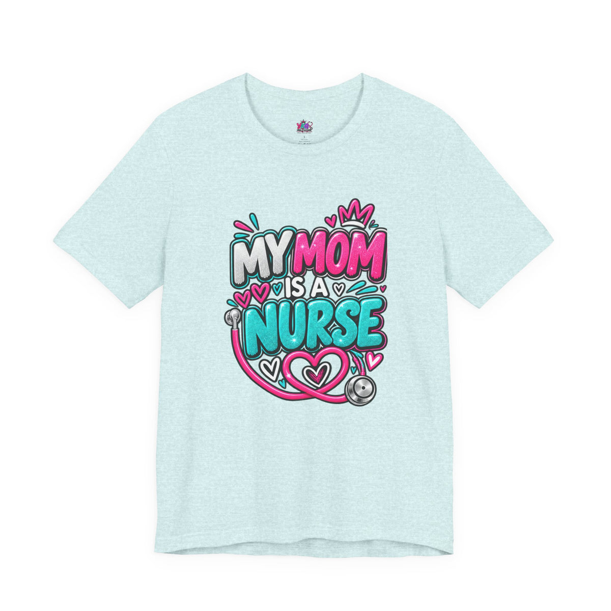 My Mom Is A Nurse T-Shirt — "Yes, I’ve Heard You’re Fine" Nurse Mom Tee