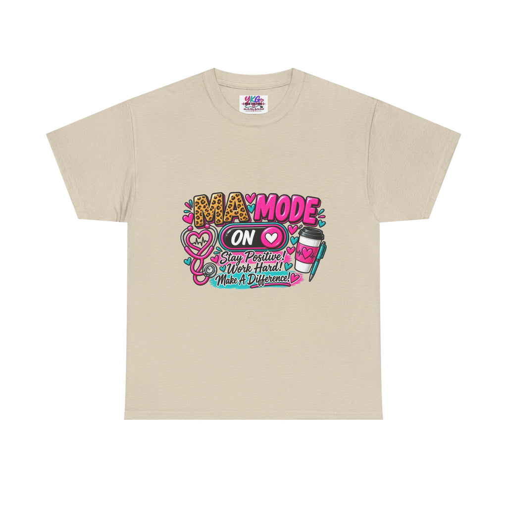 Medical Assistant  Mode On T-Shirt — 'Stay Positive, Work Hard, Make a Difference' Graphic Tee