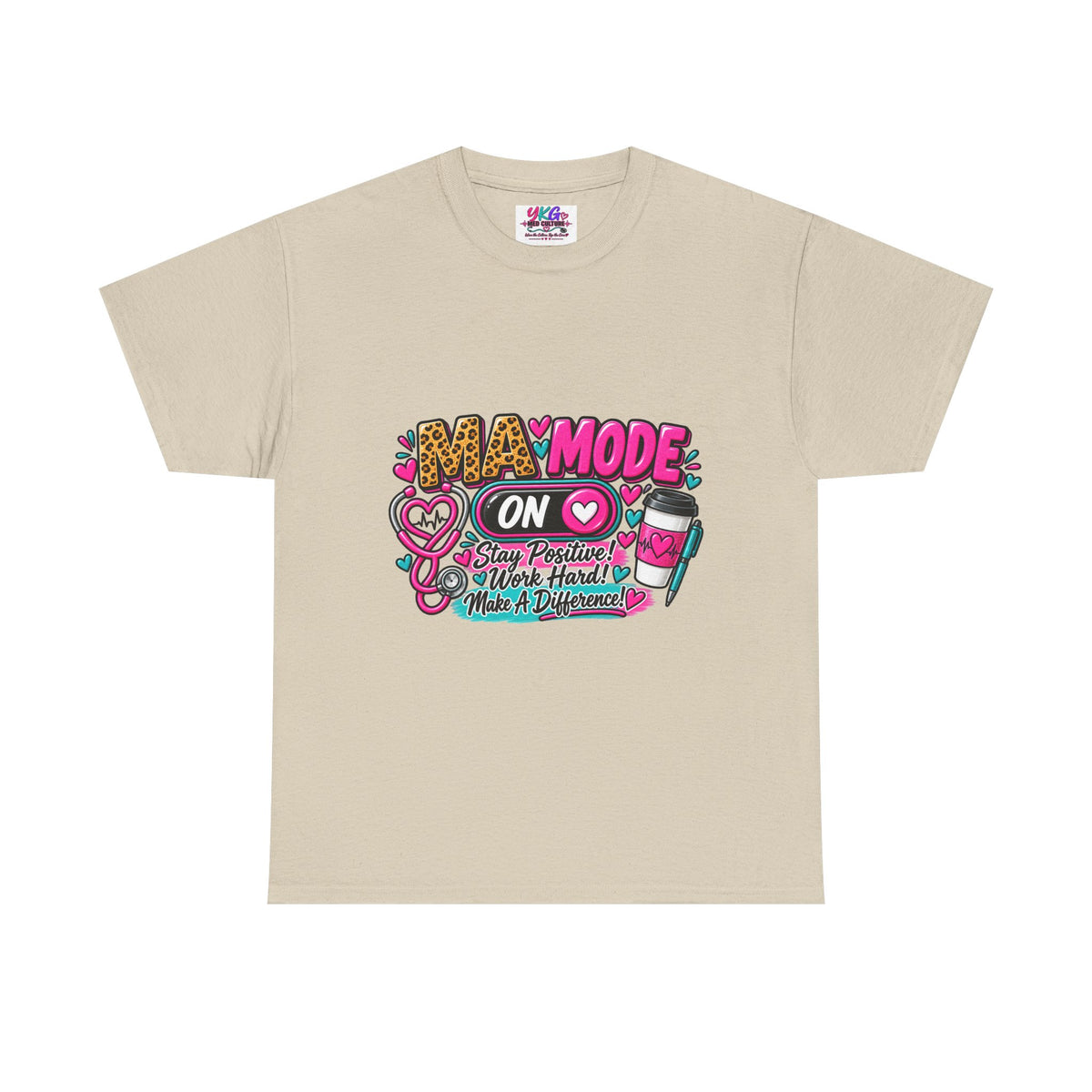 Medical Assistant  Mode On T-Shirt — 'Stay Positive, Work Hard, Make a Difference' Graphic Tee