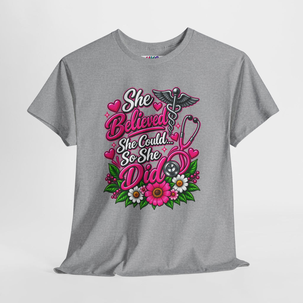She Believed She Could So She Did Nurse Tee — Inspirational Nursing T‑Shirt