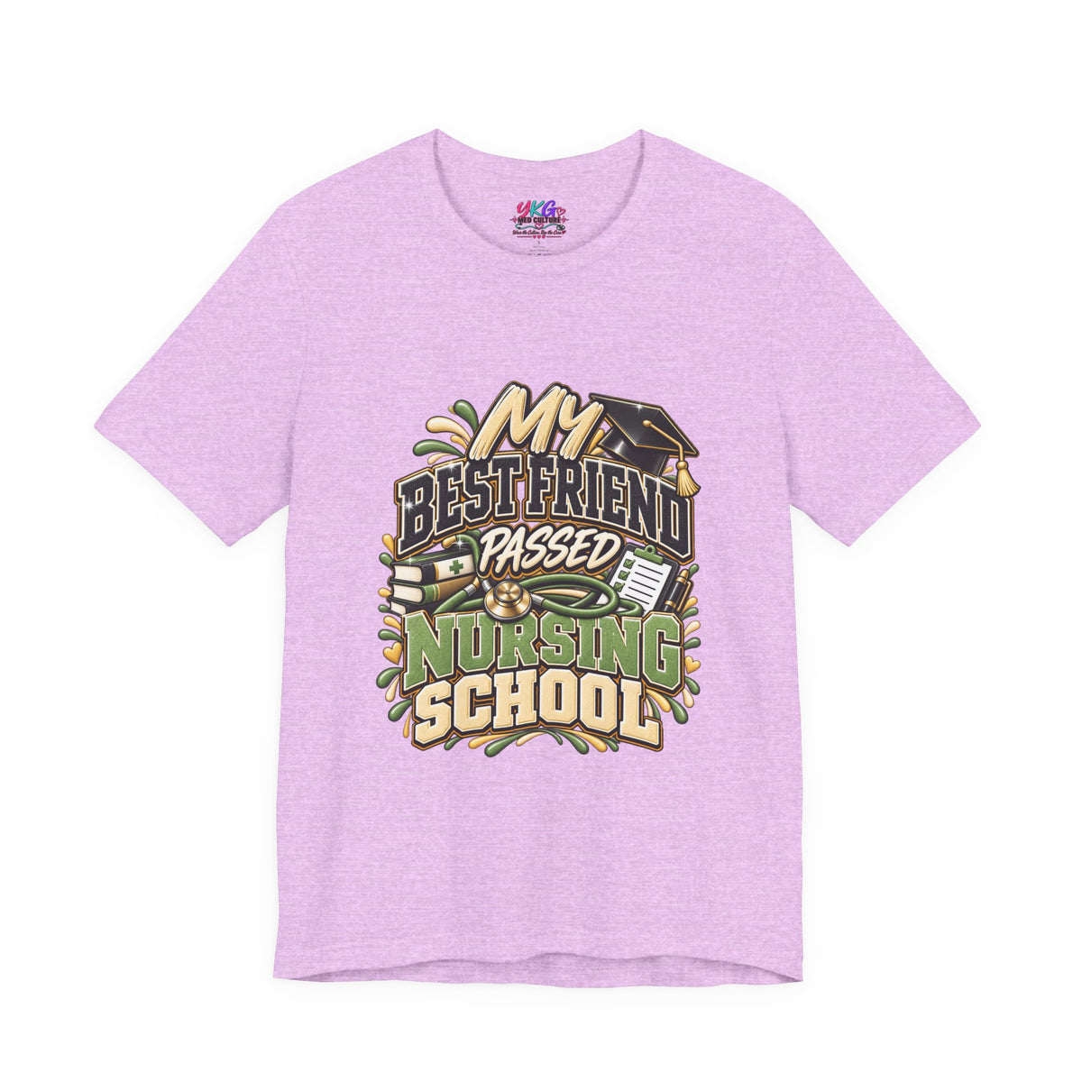 Nursing Grad Celebration Tee — “My Best Friend Passed Nursing School”