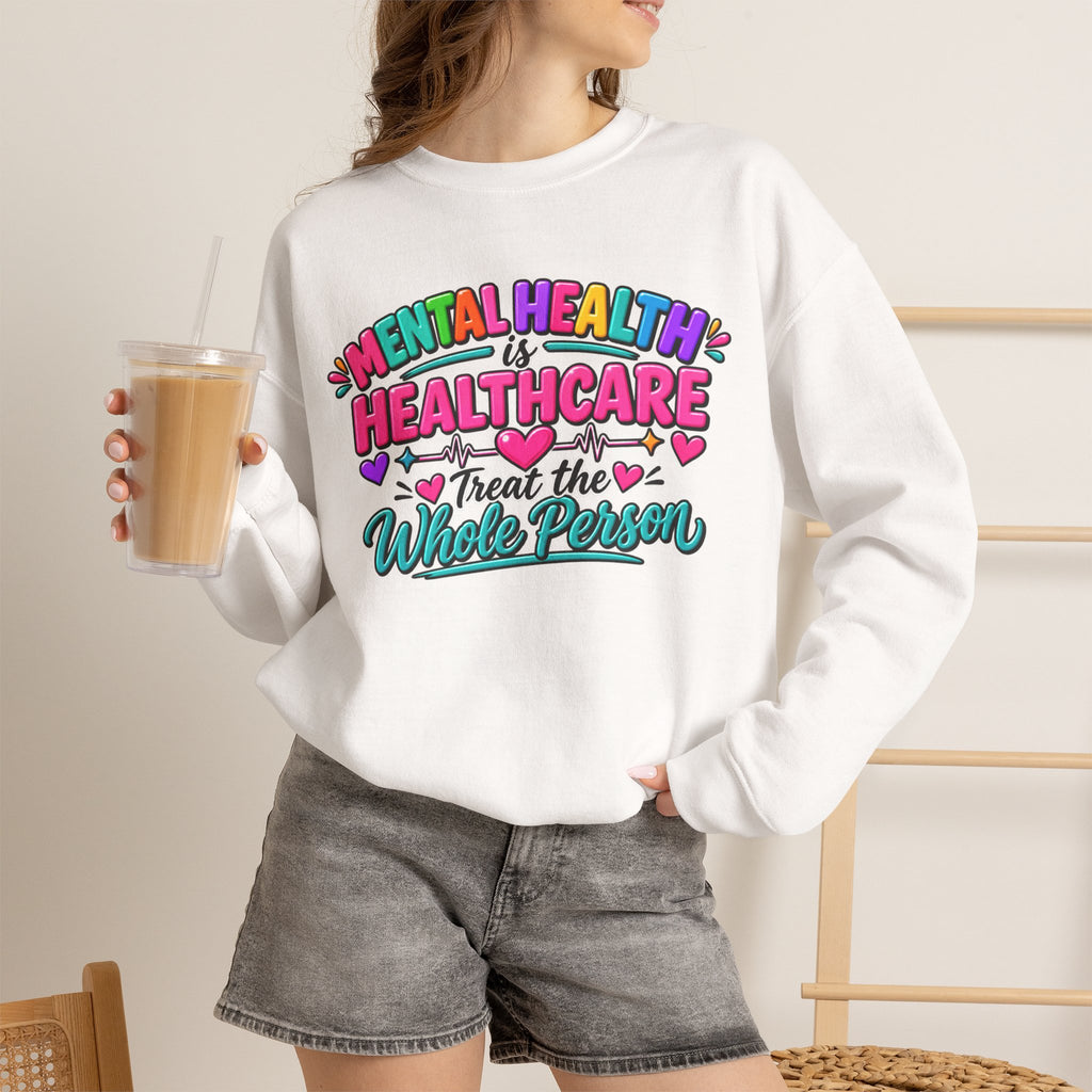 Mental Health is Healthcare Crewneck Sweatshirt — Treat the Whole Person
