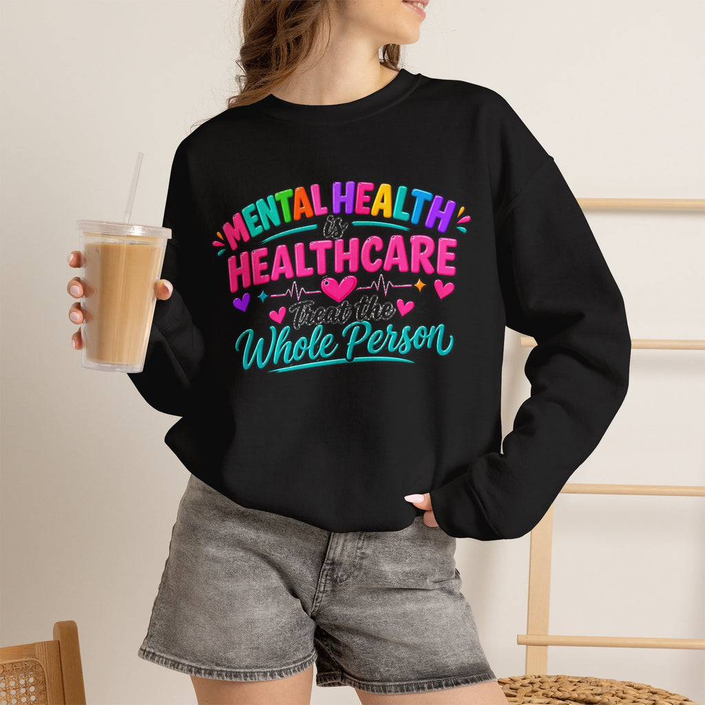 Mental Health is Healthcare Crewneck Sweatshirt — Treat the Whole Person