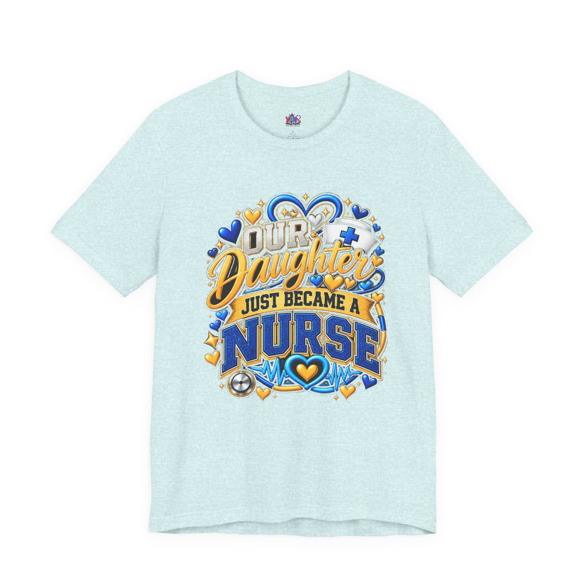 Daughter Just Became a Nurse T-Shirt — Proud Nursing Graduate Gift Tee
