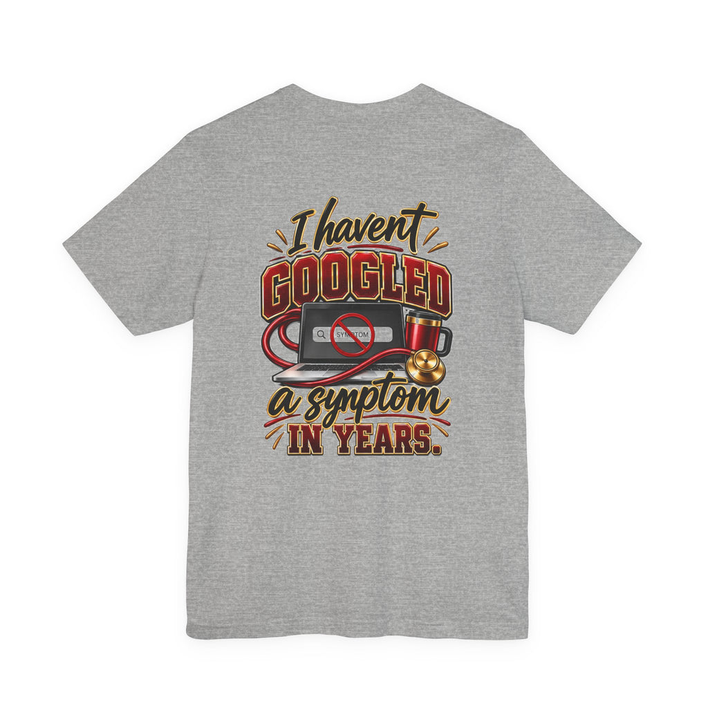 My Wife Is A Nurse T-Shirt – 'I Haven't Googled A Symptom In Years' Graphic Tee